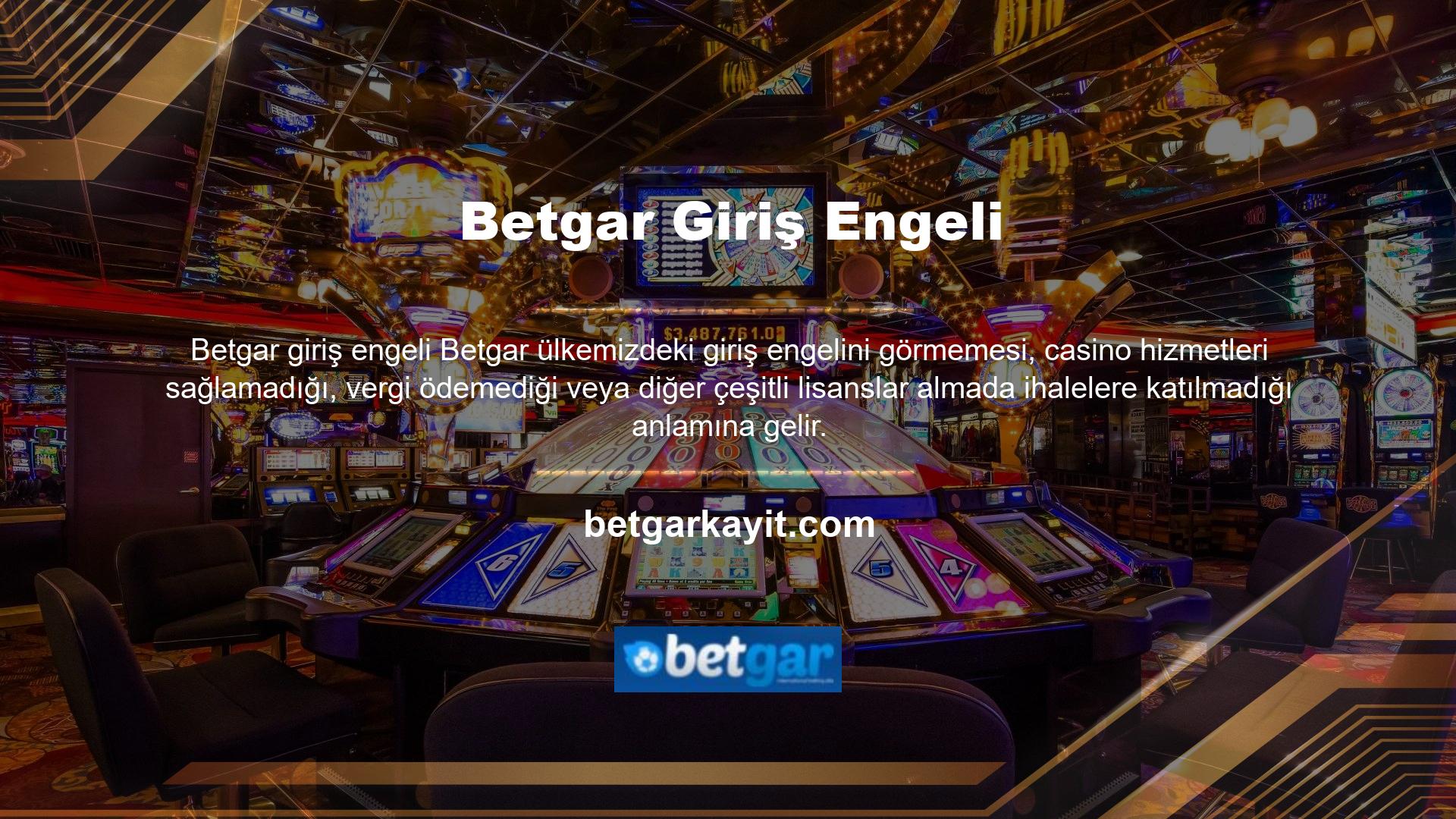 Ancak, bu tür durumlar için yeni bir fatura olmadığından, Betgar erişim adresi tekrar engellenecektir